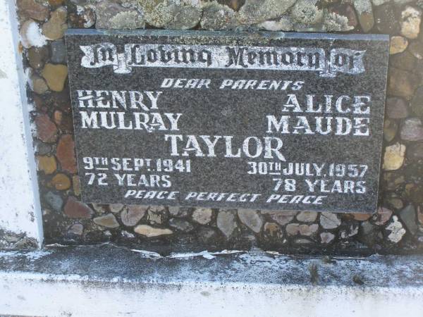 Henry Mulray TAYLOR,  | died 9 Sept 1941 aged 72 years;  | Alice Maude TAYLOR,  | died 30 July 1957 aged 78 years;  | parents;  | Herbert Henry TAYLOR,  | son,  | died 20 Jan 1991 aged 96 years;  | Polson Cemetery, Hervey Bay  | 