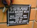 Lilla Marjorie MILES (YARROW), mother,
died 14 Sept 2002 aged 83 years;
Laurel, Jeff, Gail, Robert;
Rosewood Uniting Church Columbarium wall, Ipswich