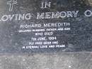 Richard Meredith,
husband father son,
died 7 June 1994;
Samsonvale Cemetery, Pine Rivers Shire