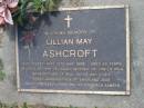 Lillian May ASHCROFT,
died 22 May 1998 aged 93 years,
mother of Jacqui,
mother-in-law of Paul,
grandmother of Paul, Scott & Chris,
great-grandmother of Emily & Jack;
Samsonvale Cemetery, Pine Rivers Shire