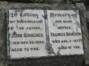 (husband) John BOUGHEN
23 Nov 1950, aged 73
Frances BOUGHEN
5 Aug 1973, aged 91
Stone Quarry Cemetery, Jeebropilly, Ipswich