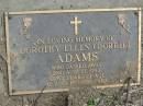 Dorothy Ellen (Dorrie) ADAMS
2 Aug 1992, aged 65
Stone Quarry Cemetery, Jeebropilly, Ipswich