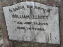 William ELLIOTT
24 Jun 1943, aged 75
Stone Quarry Cemetery, Jeebropilly, Ipswich