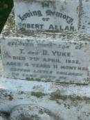 Robert Allan (YUKE)
son of T and D YUKE
d: 7 Apr 1932, aged 4 years 11 months
(Bobbie)
Tamrookum All Saints church cemetery, Beaudesert