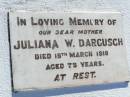 Juliana W. DARGUSCH, mother, died 18 March 1918 aged 75 years; Tarampa Apostolic cemetery, Esk Shire 