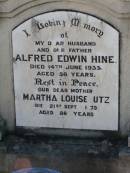 Alfred Edwin HINE, husband father, died 14 June 1933 aged 56 years; Martha Louise UTZ, mother, died 21 Sept 1973 aged 86 years; Tarampa Apostolic cemetery, Esk Shire 