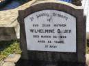 Wilhelmine BAUER, mother, died 22 March 1945 aged 92 years; Tarampa Apostolic cemetery, Esk Shire 