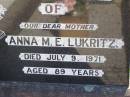 Anna M.E. LUKRITZ, mother, died 9 July 1971 aged 89 years; Tarampa Apostolic cemetery, Esk Shire 