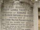 Toowong Cemetery Por:6 Sect:3 Grave:11
Mary Lorna THOMPSON
daughter of Edward BOR and Blanche HOPKINS of Gooda Station, Qld
wife of rev Canon Walter THOMPSON
died All Saints Day 1931
(buried 3-Nov 1931, aged 41)
Canon Walter THOMPSON
(buried 9-Jan 1951, aged 89)
Also
stillborn Thompson
(buried 30-Oct-1931)