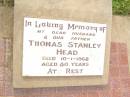 Thomas Stanley HEAD,
husband father,
died 10-1-1968 aged 80 years;
Warra cemetery, Wambo Shire