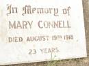 Mary CONNELL,
died 19 Aug 1918 aged 23 years;
Warra cemetery, Wambo Shire