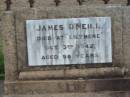 Mary Josephine ONEILL,
1877 - 1945;
James ONEILL,
died Lilymere 3 Oct 1942 aged 90 years;
Frances Hardy ONEILL,
died Lilymere 26 Sept 1934 aged 79 years;
James Bointon ONEILL,
died 11 May 1905 aged 25 years;
Francis Thomas ONEILL,
1883 - 1951;
Walter Hudson ONEILL,
1896 - 1952;
aunts;
Jessie Ellen Agnes ONEILL,
died 10 Nov 1962 aged 78 years;
Daisy Isobel ONEILL,
died 13 May 1964 aged 73 years;
Evelyn Ellen ONEILL,
mother,
died 26 April 1973 aged 87 years;
Warra cemetery, Wambo Shire