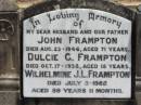 John FRAMPTON
23 Aug 1946, aged 71
Dulcie G FRAMPTON
17 Oct 1938, aged 18
Wilhelmine J L FRAMPTON
3 Jul 1982, aged 89 years 11 months
Wivenhoe Pocket General Cemetery