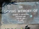 Dennis A. DAVIDSON,
died 14 Aug 1990, 54 years;
Woodford Cemetery, Caboolture