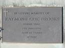Raymond Eric BROOKS,
died 7 June 1992 aged 62 years;
Woodford Cemetery, Caboolture