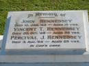 John HENNESSEY,
died 10 Jan 45 aged 15 years;
Vincent T. HENNESSEY,
died 20 Oct 49 aged 56 years;
Percival J. HENNESSEY,
died 3 Aug 64 aged 69 years;
Woodford Cemetery, Caboolture