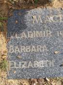 Vladimir MACEK
10290 - 1991
Barbara MACEK
1923 - 2004
Elizabeth MACEK
1953 - 1972
Woodhill cemetery (Veresdale), Beaudesert shire