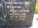 Joseph William Wearing
b: 16 Sep 1891, d: 1 Oct 1968
Christina Beatrice Wearing - OCallaghan (nee Pollock)
b: 27 Sep 1909, d: 5 Jul 1994
Woodhill cemetery (Veresdale), Beaudesert shire