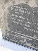 Ellen Matilda
(wife of John WILLIS)
d: 15 Apr 1945, aged 85
John WILLIS
d: 19 Aug 1932, aged 78
Woodhill cemetery (Veresdale), Beaudesert shire