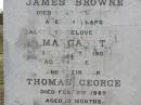 James BROWNE,
died 6 April 1890 aged 41 years;
Margaret,
wife,
died 7 Sept 1907 aged 58 years;
Thomas George, son,
died 2 Feb 1889 aged 13 months;
erected by children;
John Foster BROWNE,
died 3 Dec 1960 aged 80 years;
Yangan Anglican Cemetery, Warwick Shire