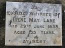 Irene May LANE,
died 29 June 1955 aged 55 years;
Yangan Anglican Cemetery, Warwick Shire