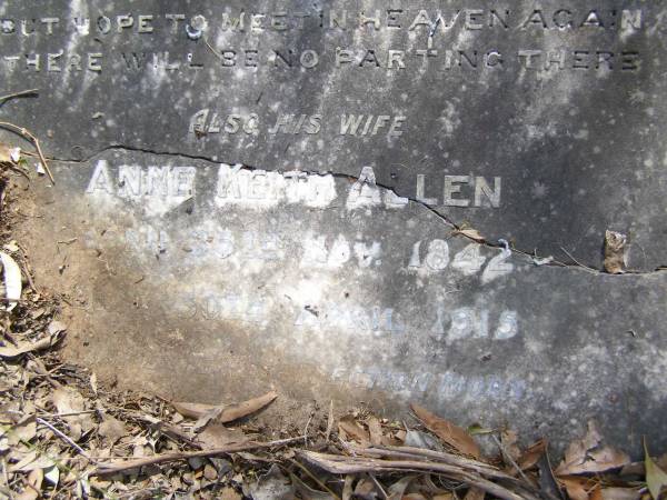 James MITCHELL,  | husband father,  | born Elgin Scotland 21 July 1834,  | died Emu Vale 5 Sept 1908;  | Anne Keith ALLEN,  | wife,  | born 25 Nov 1842  | died 30 April 1915;  | Yangan Presbyterian Cemetery, Warwick Shire  | 
