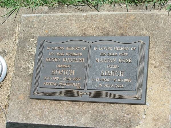 Henry Rudolph (Harry) SIMICH,  | husband,  | 3-6-1918 - 10-6-1997;  | Marian Rose SIMICH,  | wife,  | 1-12-1920 - 8-10-1998;  | Yarraman cemetery, Toowoomba Regional Council  | 