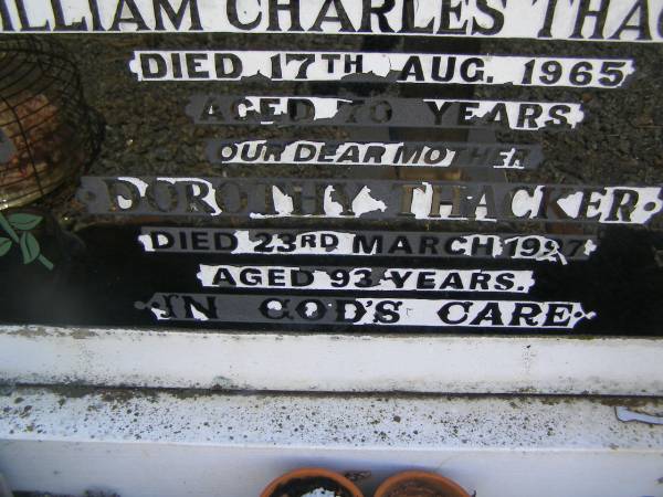 William Charles THACKER,  | husband father,  | died 17 Aug 1965 aged 70 years;  | Dorothy THACKER,  | mother,  | died 23 March 1997 aged 93 years;  | Yarraman cemetery, Toowoomba Regional Council  | 